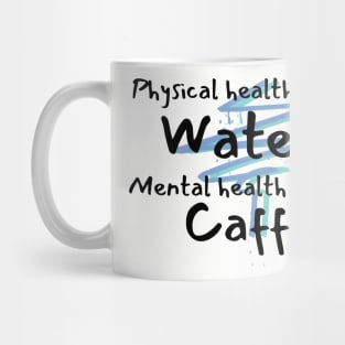 Physical health says water, mental health says caffeine lightning bolt Mug